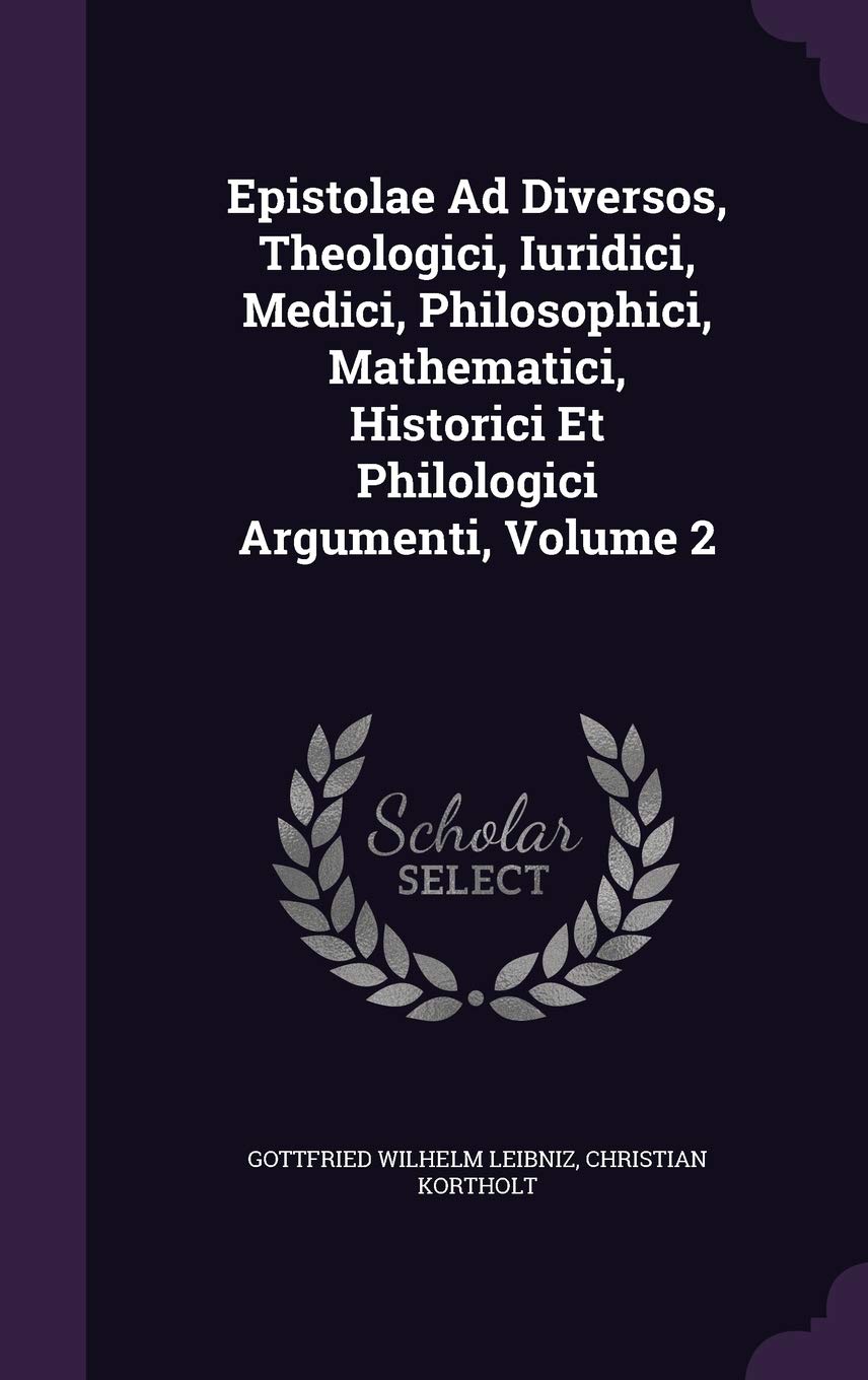 Epistolae Ad Diversos, Theologici, Iuridici, Medici, Philosophici, Mathematici, Historici Et Philologici Argumenti, Volume 2 Politics & History