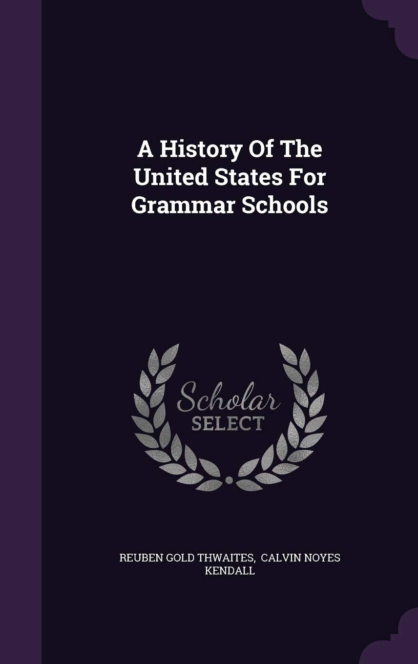 A History Of The United States For Grammar Schools Politics & History