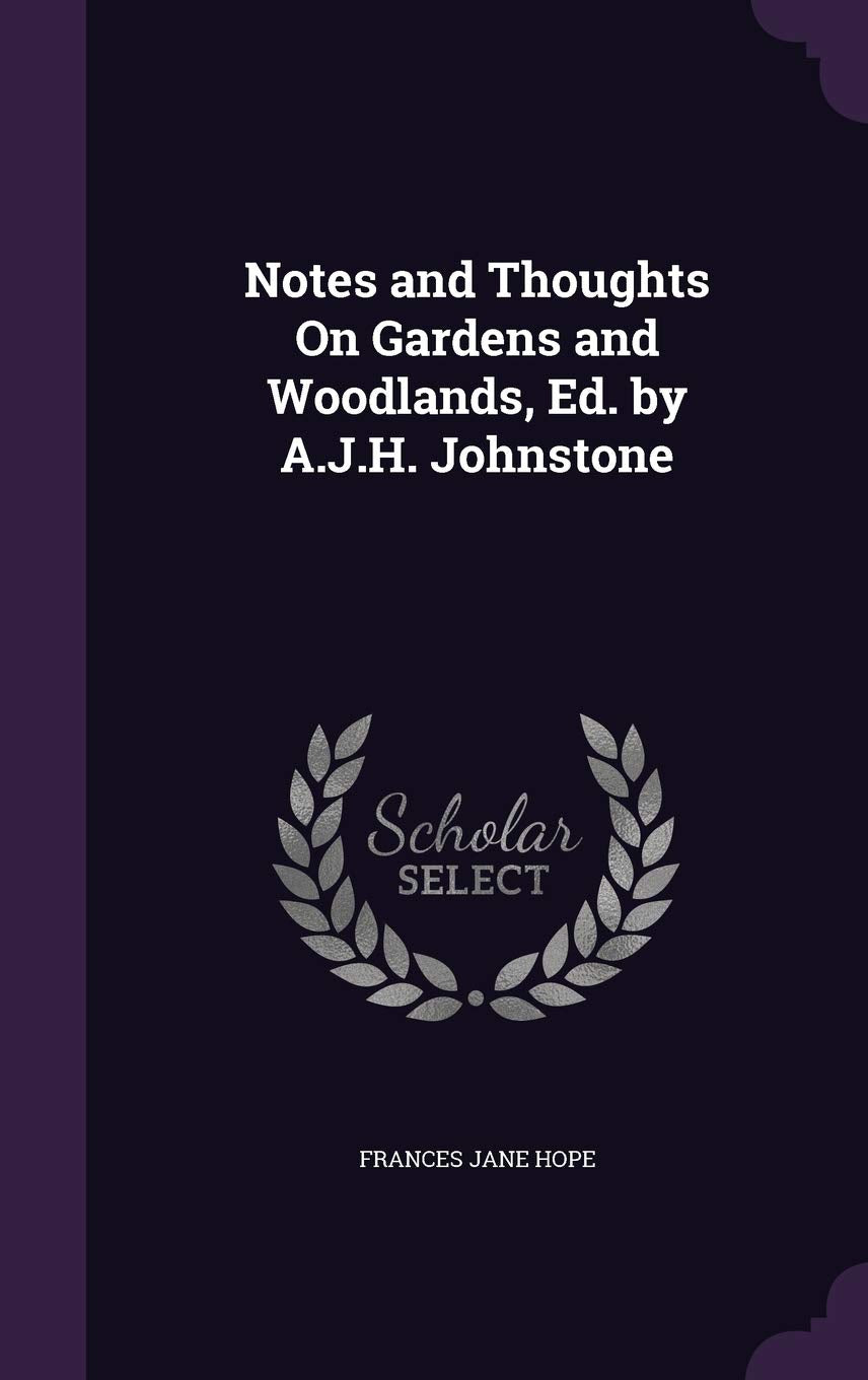 Notes and Thoughts on Gardens and Woodlands, Ed. by A.J.H. Johnstone Politics & History