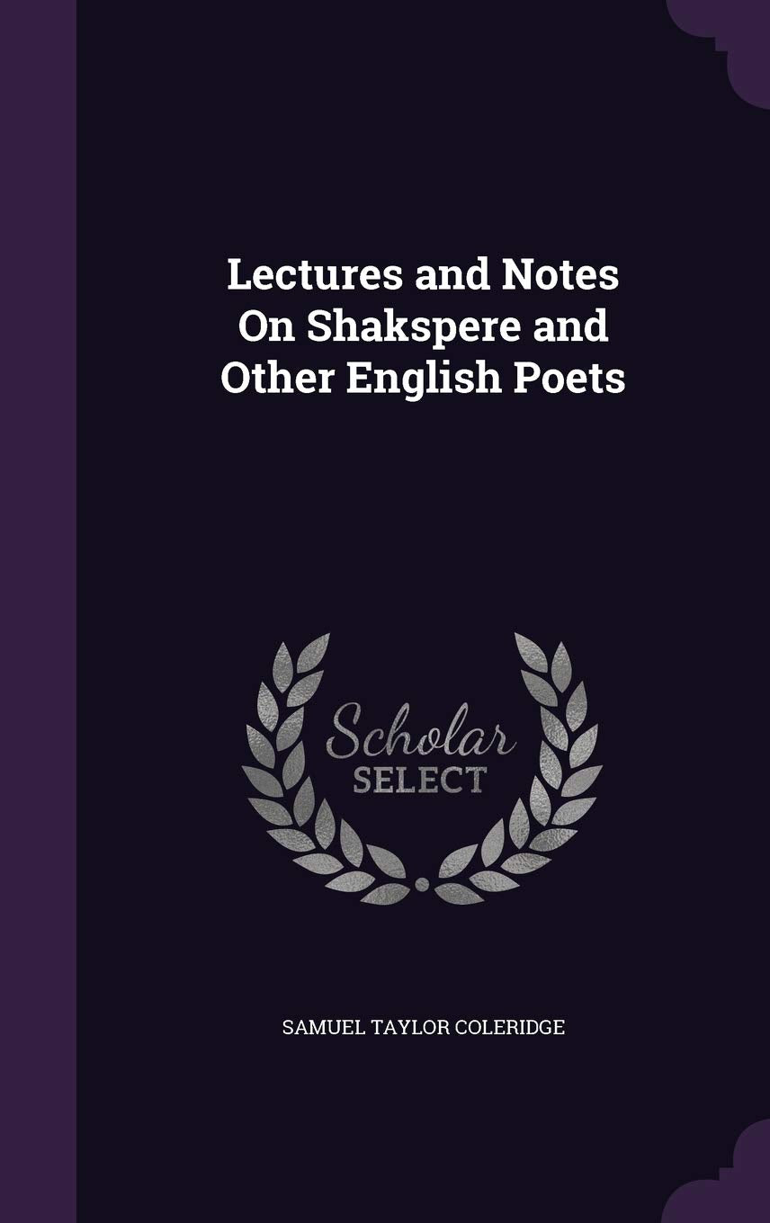 Lectures and Notes on Shakspere and Other English Poets Drama
