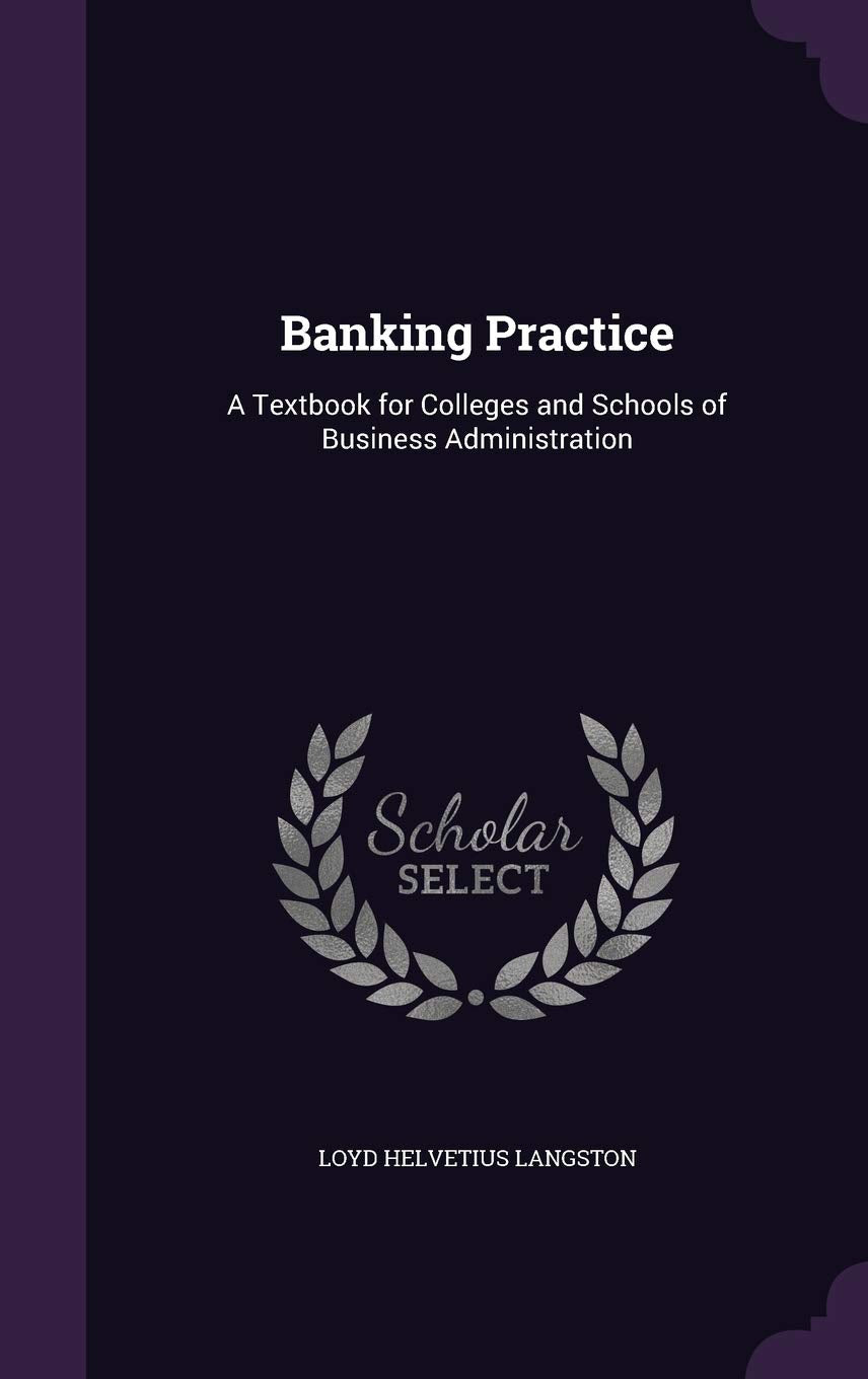 Banking Practice: A Textbook for Colleges and Schools of Business Administration Business, Finance & Career