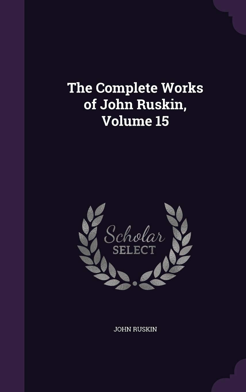 The Complete Works of John Ruskin, Volume 15 Film, Art & Culture