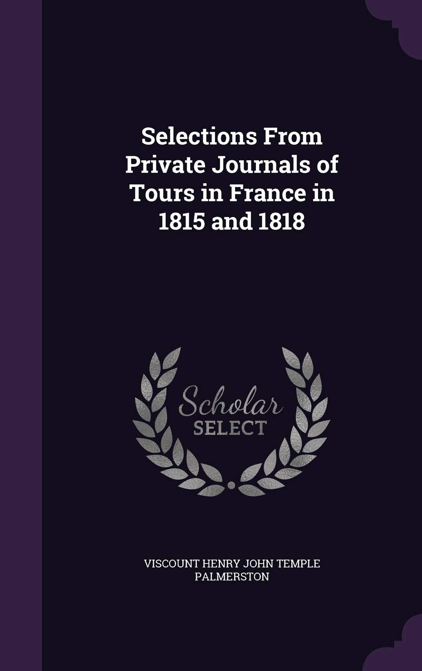 Selections from Private Journals of Tours in France in 1815 and 1818 Religion & Esotericism