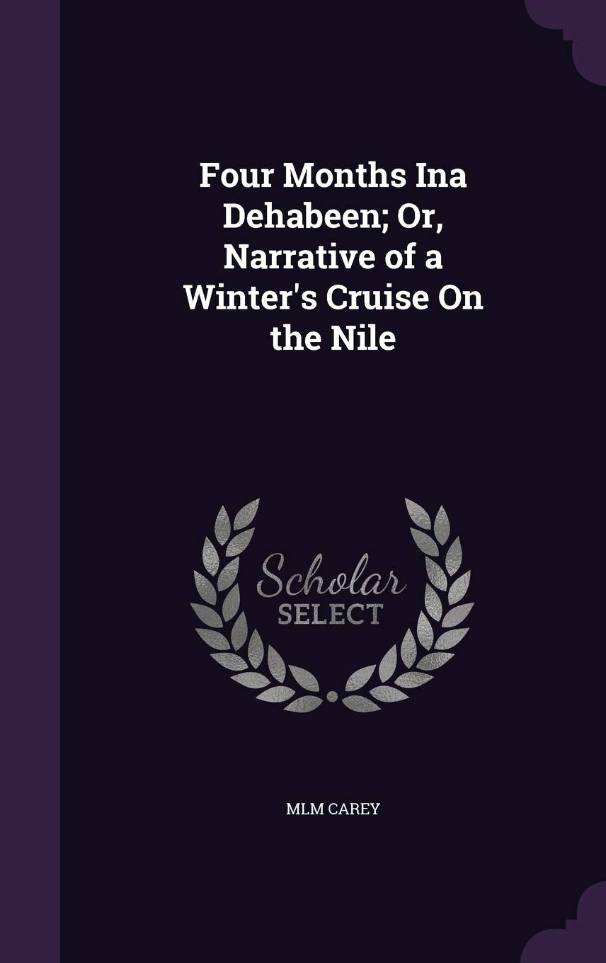 Four Months Ina Dehabeen; Or, Narrative of a Winter's Cruise On the Nile Politics & History