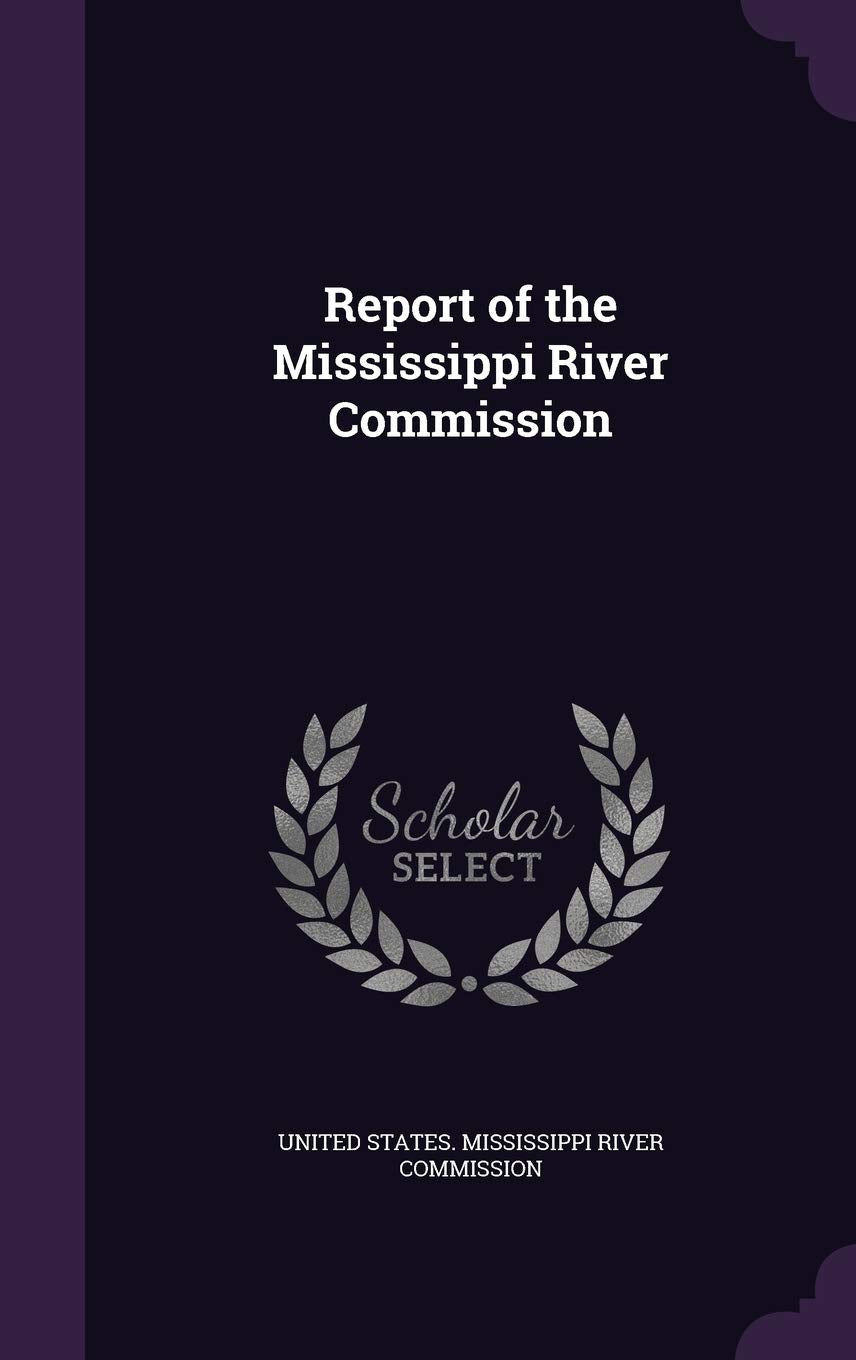 Report of the Mississippi River Commission Politics & History