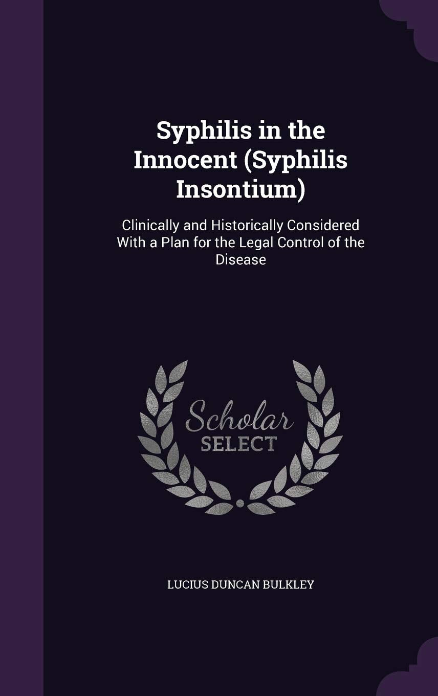 Syphilis in the Innocent (Syphilis Insontium): Clinically and Historically Considered with a Plan for the Legal Control of the Disease Children's books