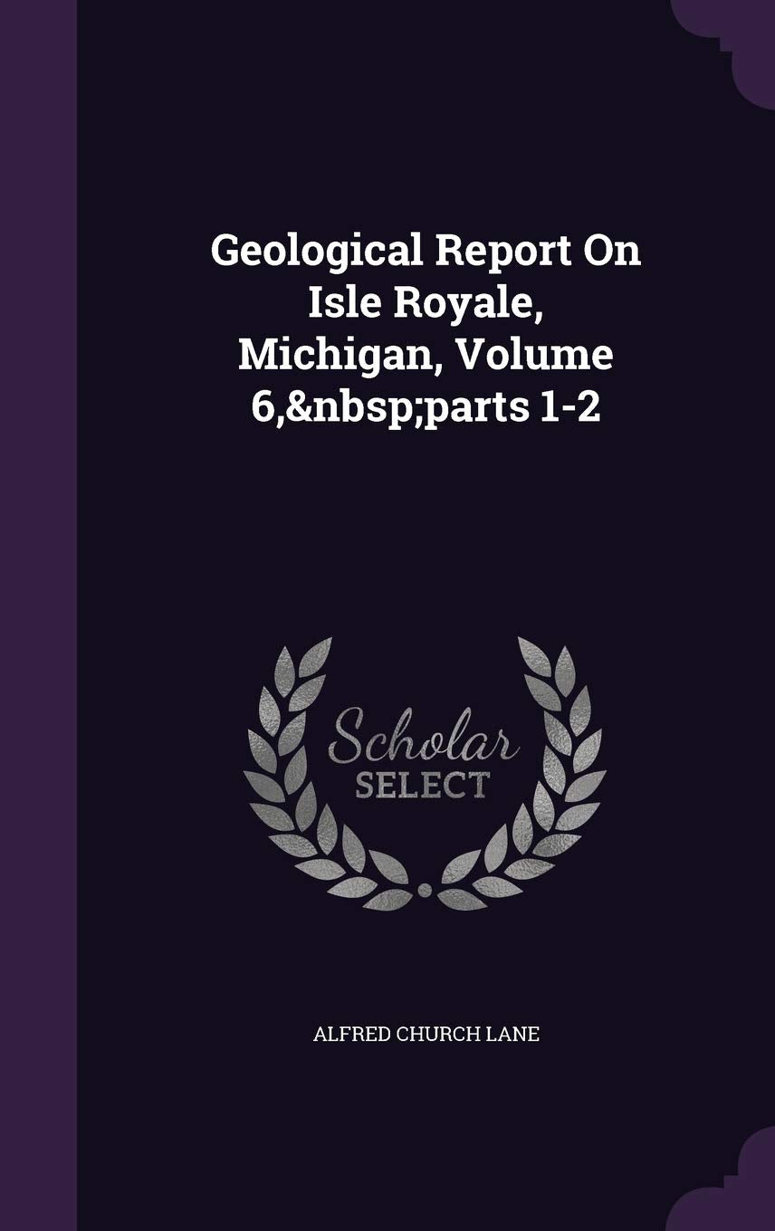 Geological Report on Isle Royale, Michigan, Volume 6, Parts 1-2 Mathematics