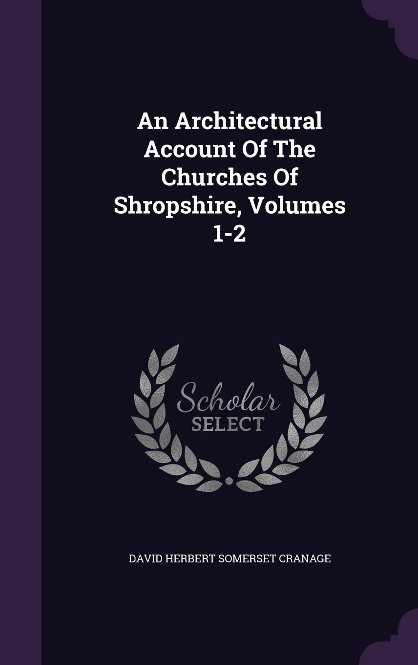 An Architectural Account Of The Churches Of Shropshire, Volumes 1-2 Politics & History