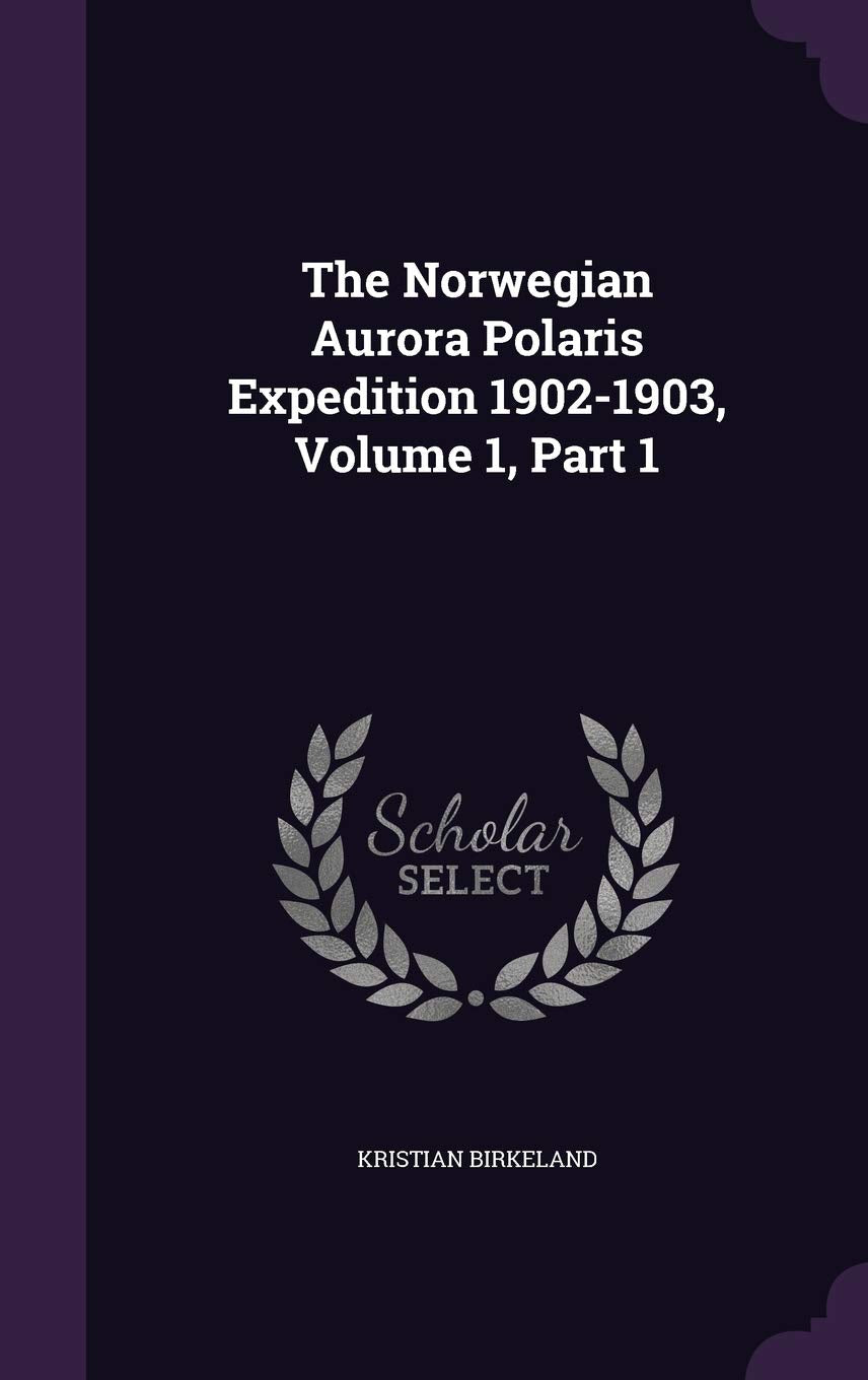 The Norwegian Aurora Polaris Expedition 1902-1903, Volume 1, Part 1 Politics & History