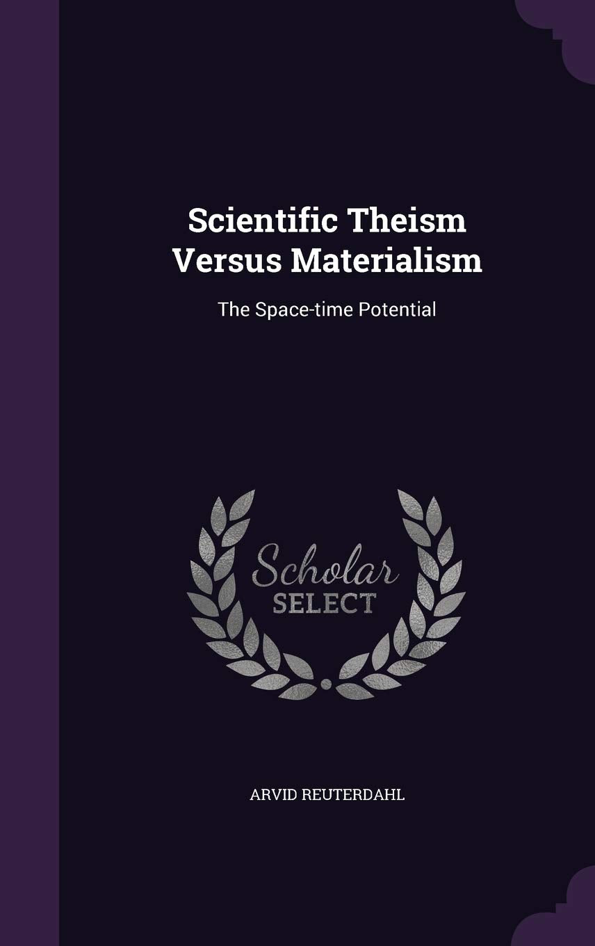 Scientific Theism Versus Materialism: The Space-Time Potential Natural Sciences