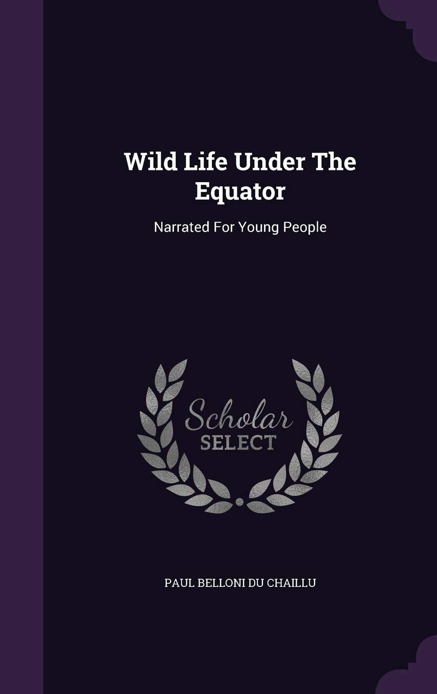 Wild Life Under the Equator: Narrated for Young People Politics & History