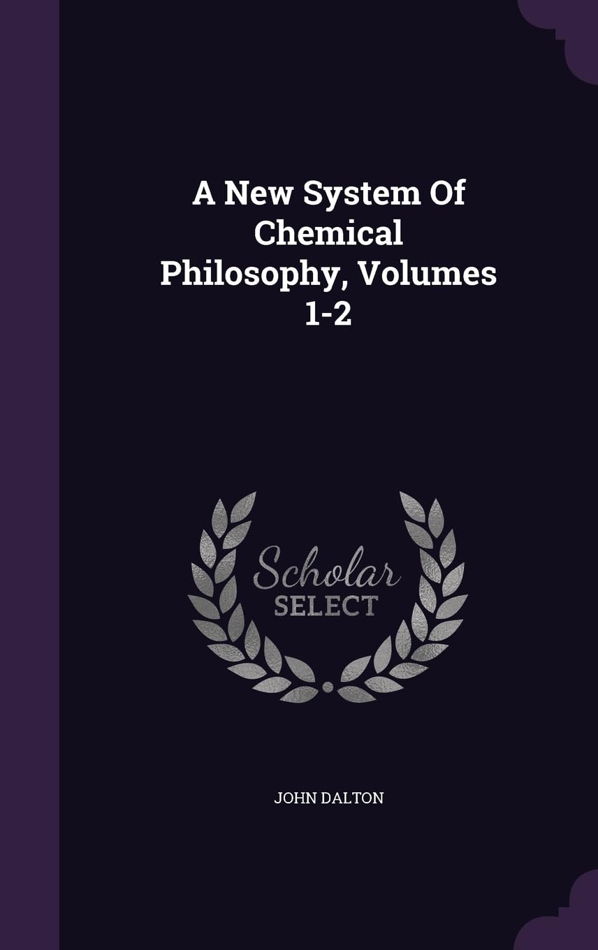 A New System Of Chemical Philosophy, Volumes 1-2 Politics & History