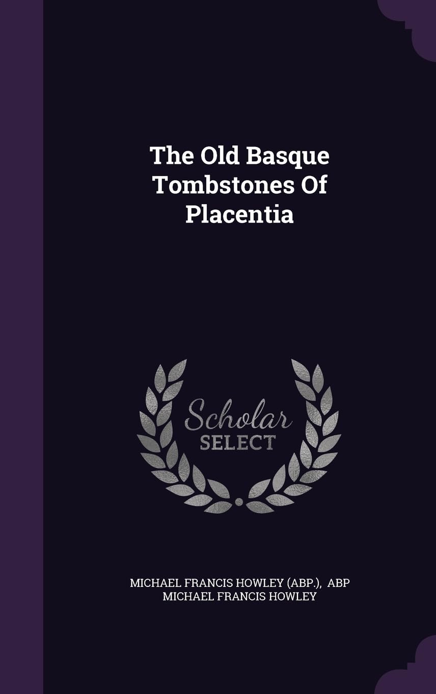 The Old Basque Tombstones Of Placentia Politics & History