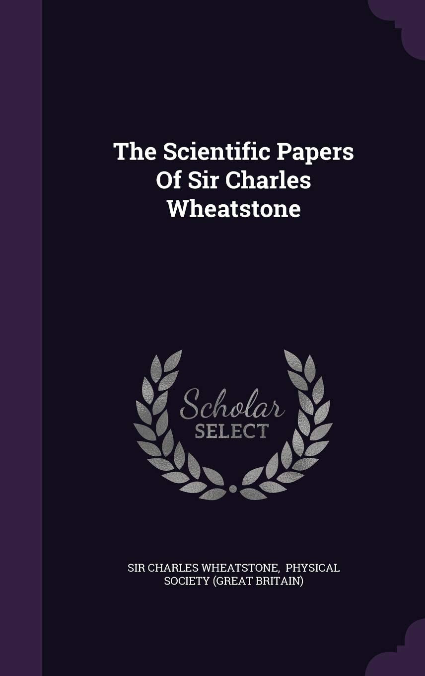 The Scientific Papers Of Sir Charles Wheatstone Politics & History