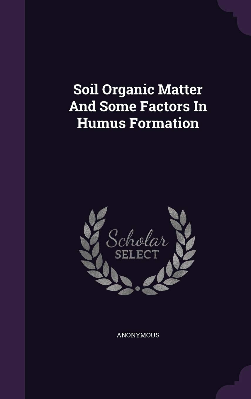 Soil Organic Matter and Some Factors in Humus Formation Politics & History