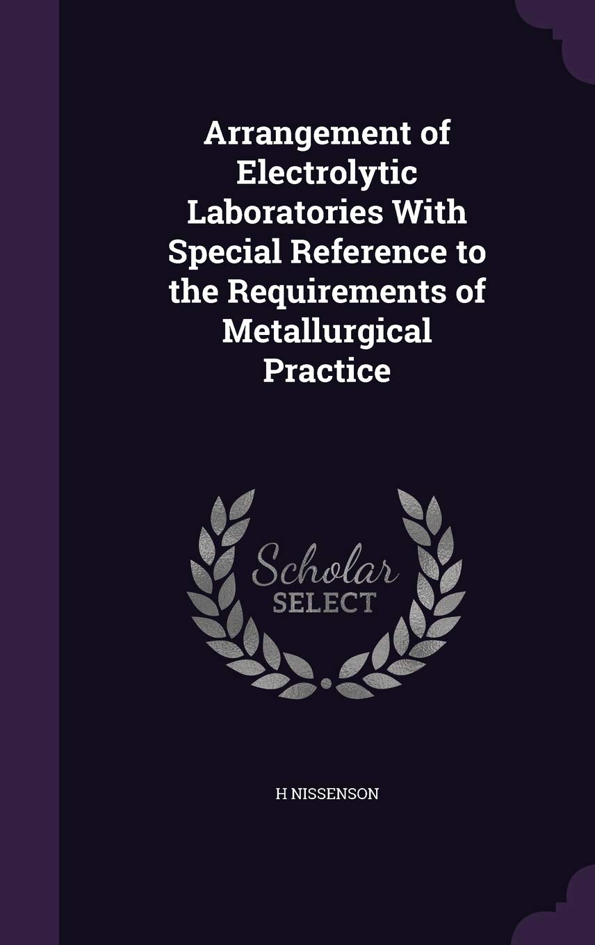 Arrangement of Electrolytic Laboratories With Special Reference to the Requirements of Metallurgical Practice Business & Technology
