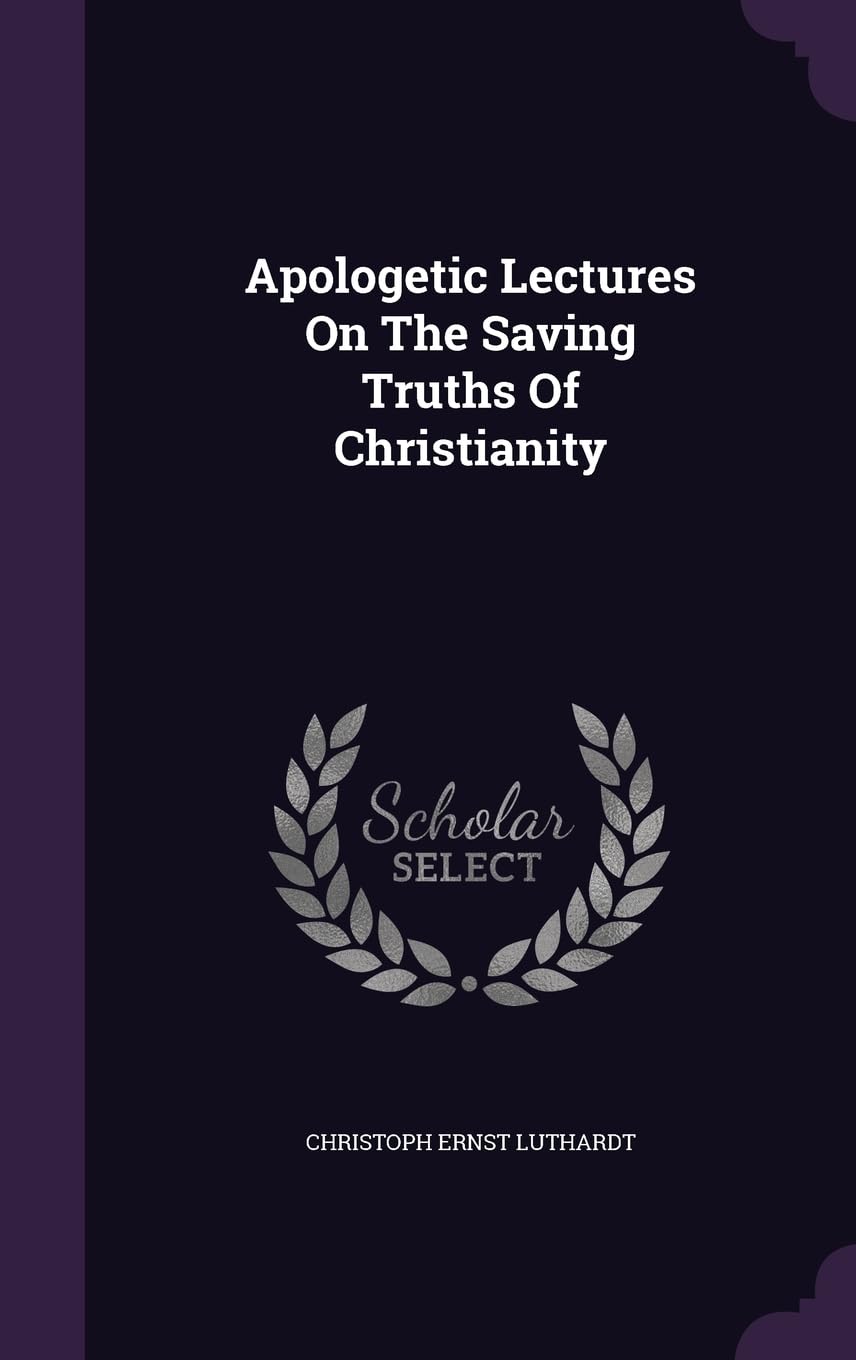 Apologetic Lectures On The Saving Truths Of Christianity Politics & History