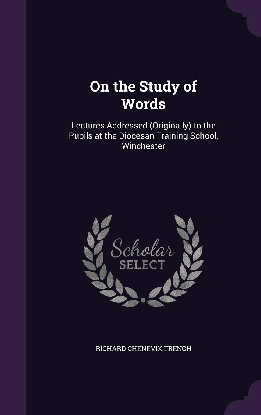 On the Study of Words: Lectures Addressed (Originally) to the Pupils at the Diocesan Training School, Winchester Children's books