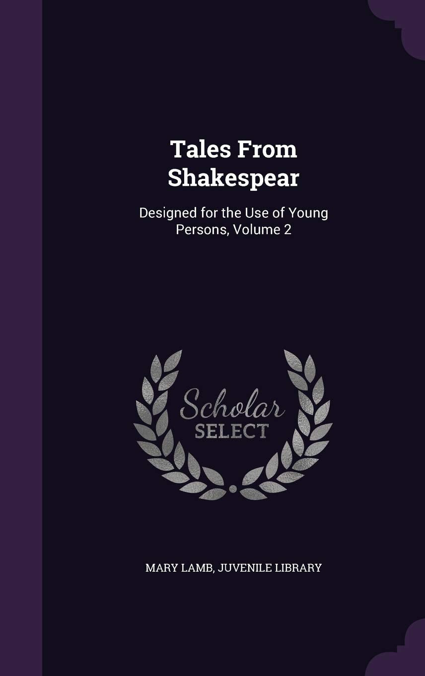 Tales from Shakespear: Designed for the Use of Young Persons, Volume 2 Drama
