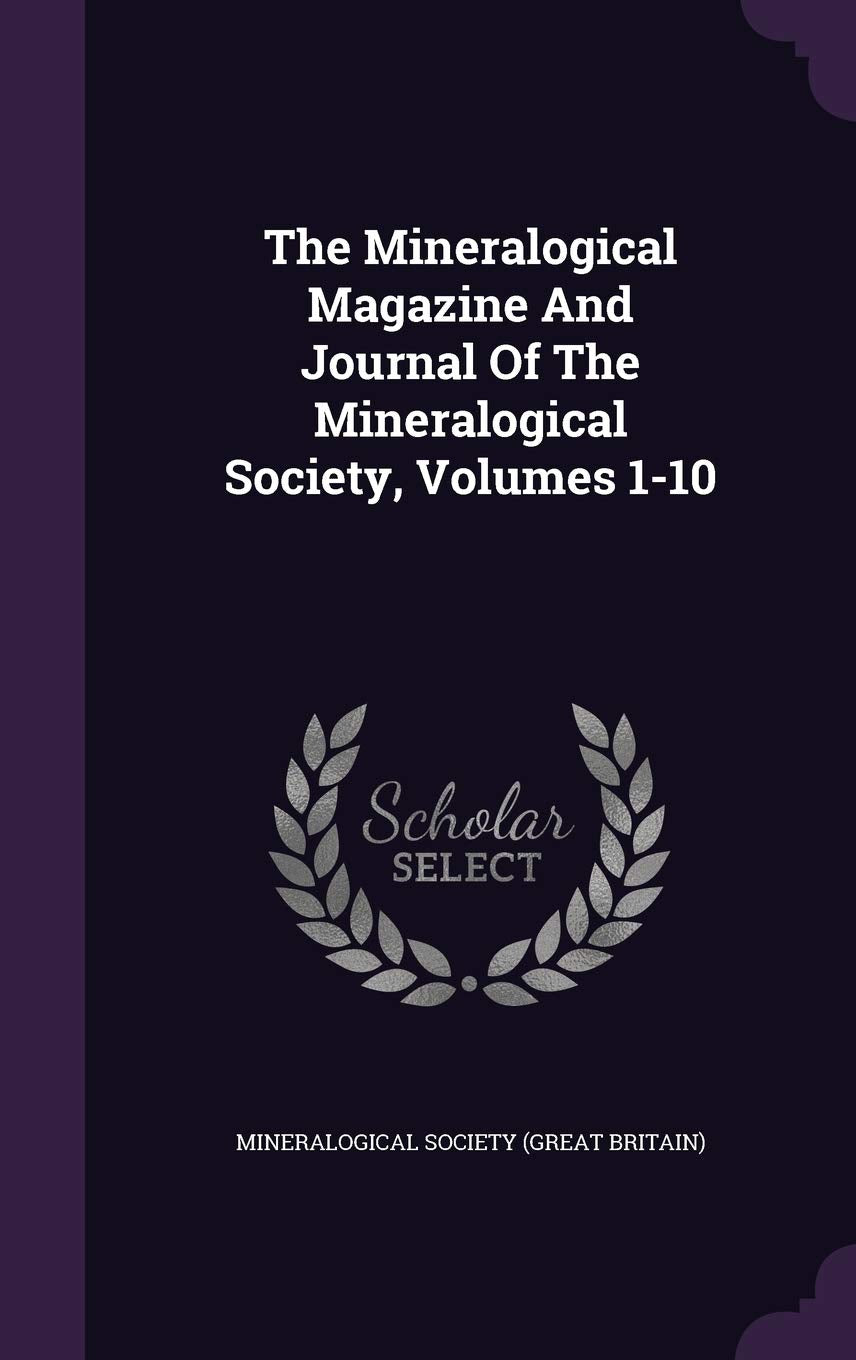 The Mineralogical Magazine and Journal of the Mineralogical Society, Volumes 1-10 Politics & History