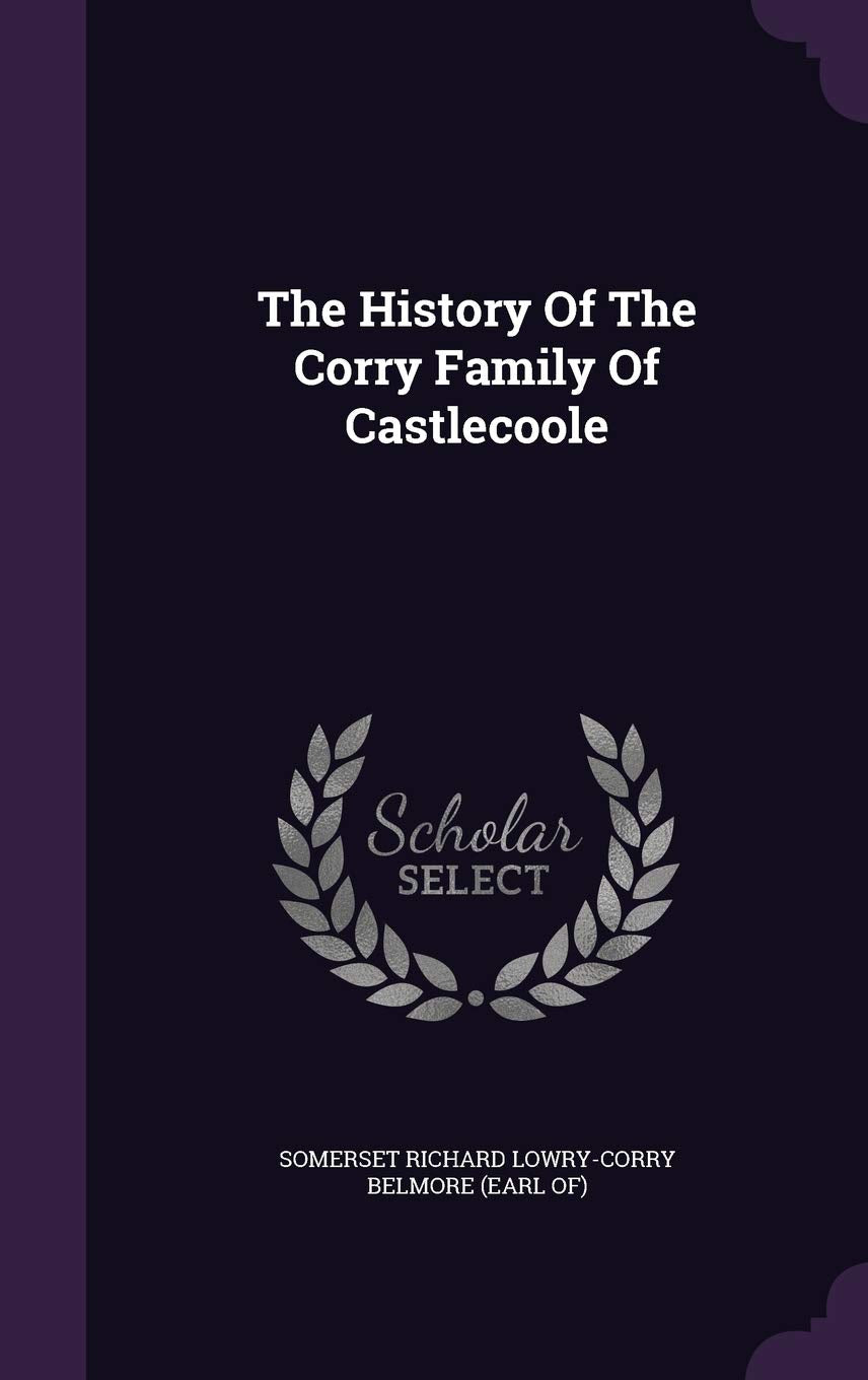 The History Of The Corry Family Of Castlecoole Politics & History