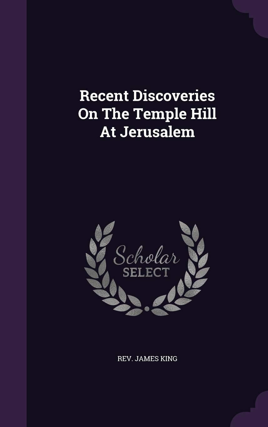 Recent Discoveries on the Temple Hill at Jerusalem Politics & History