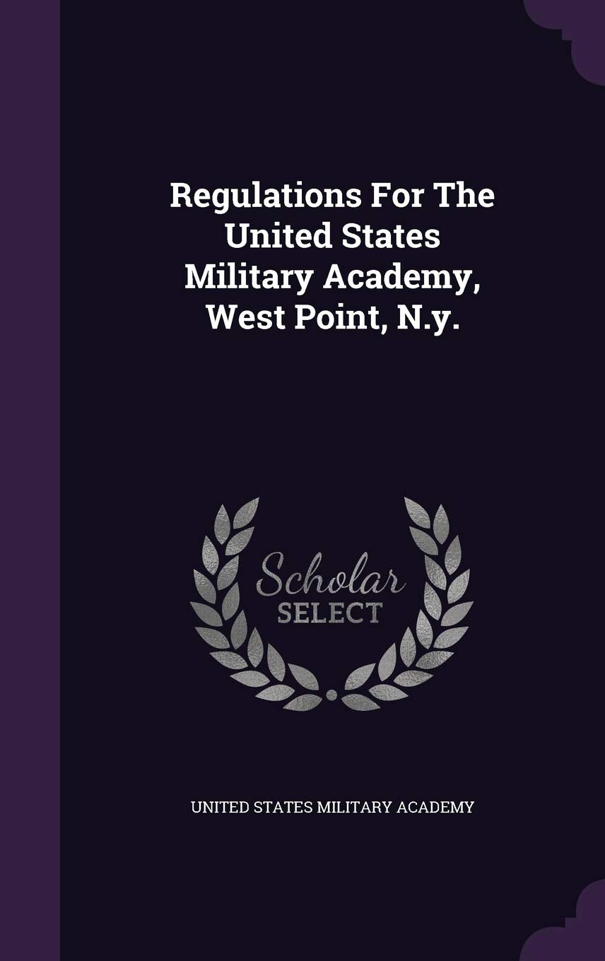 Regulations for the United States Military Academy, West Point, N.Y. Politics & History