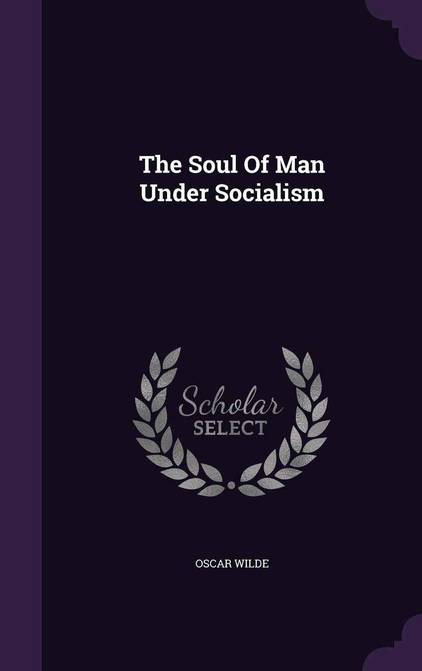 The Soul Of Man Under Socialism Philosophy