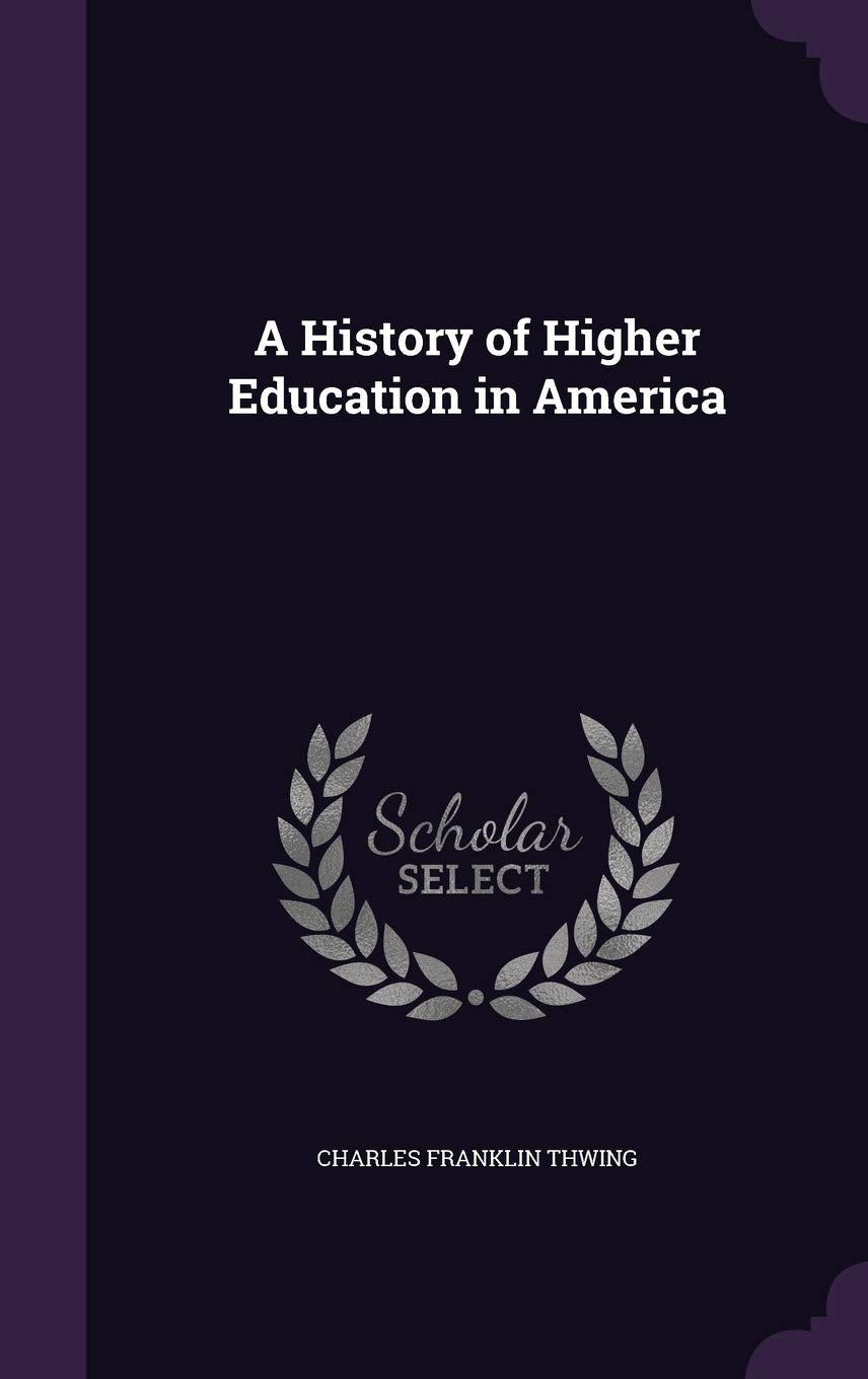 A History of Higher Education in America Learning & Reference