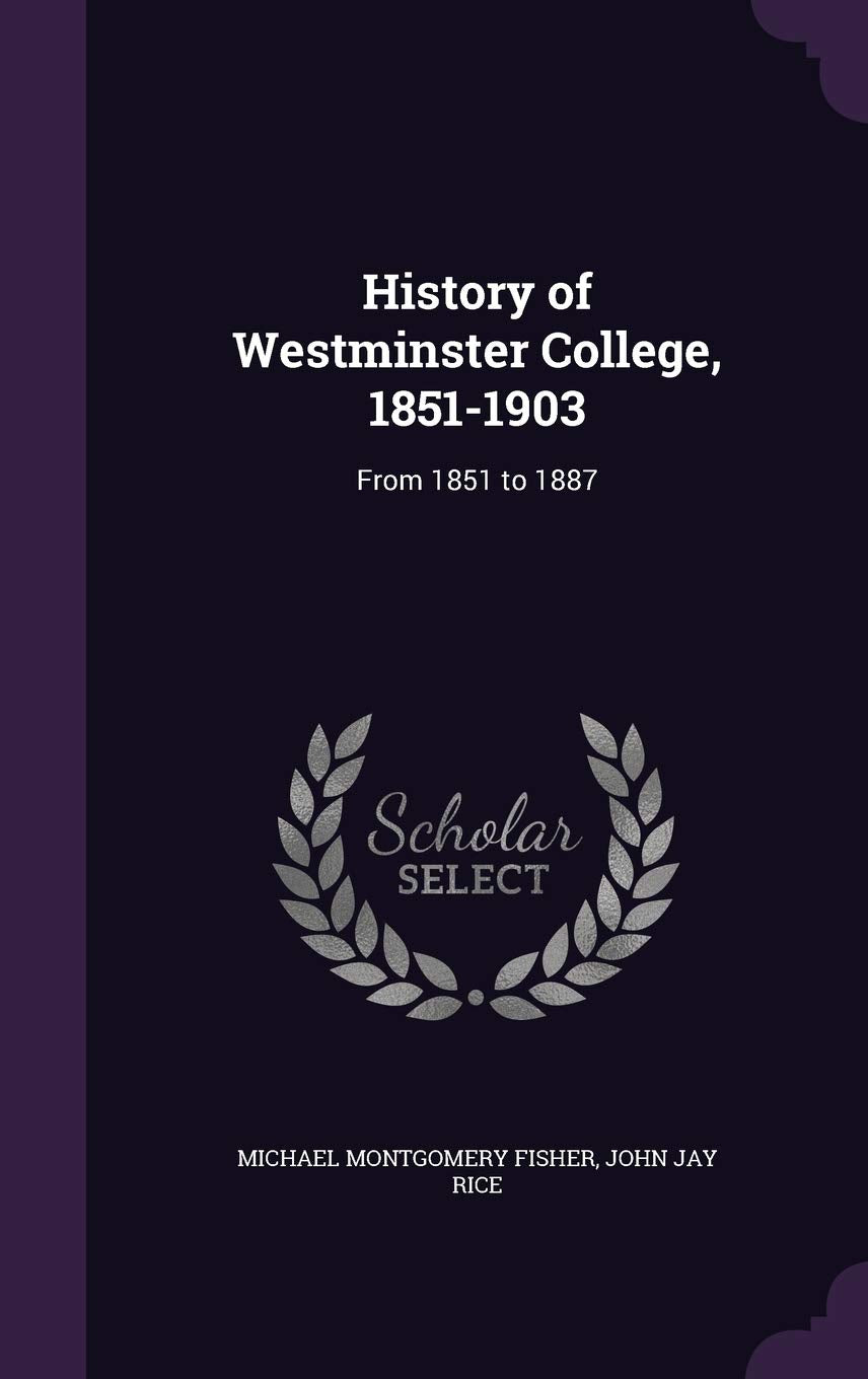 History of Westminster College, 1851-1903: From 1851 to 1887 Politics & History