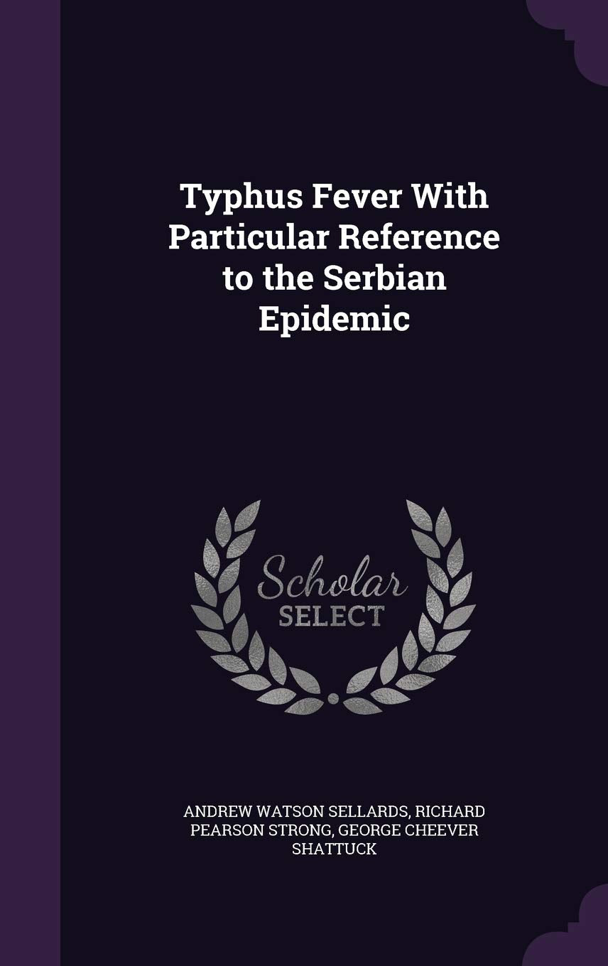 Typhus Fever With Particular Reference to the Serbian Epidemic Politics & History