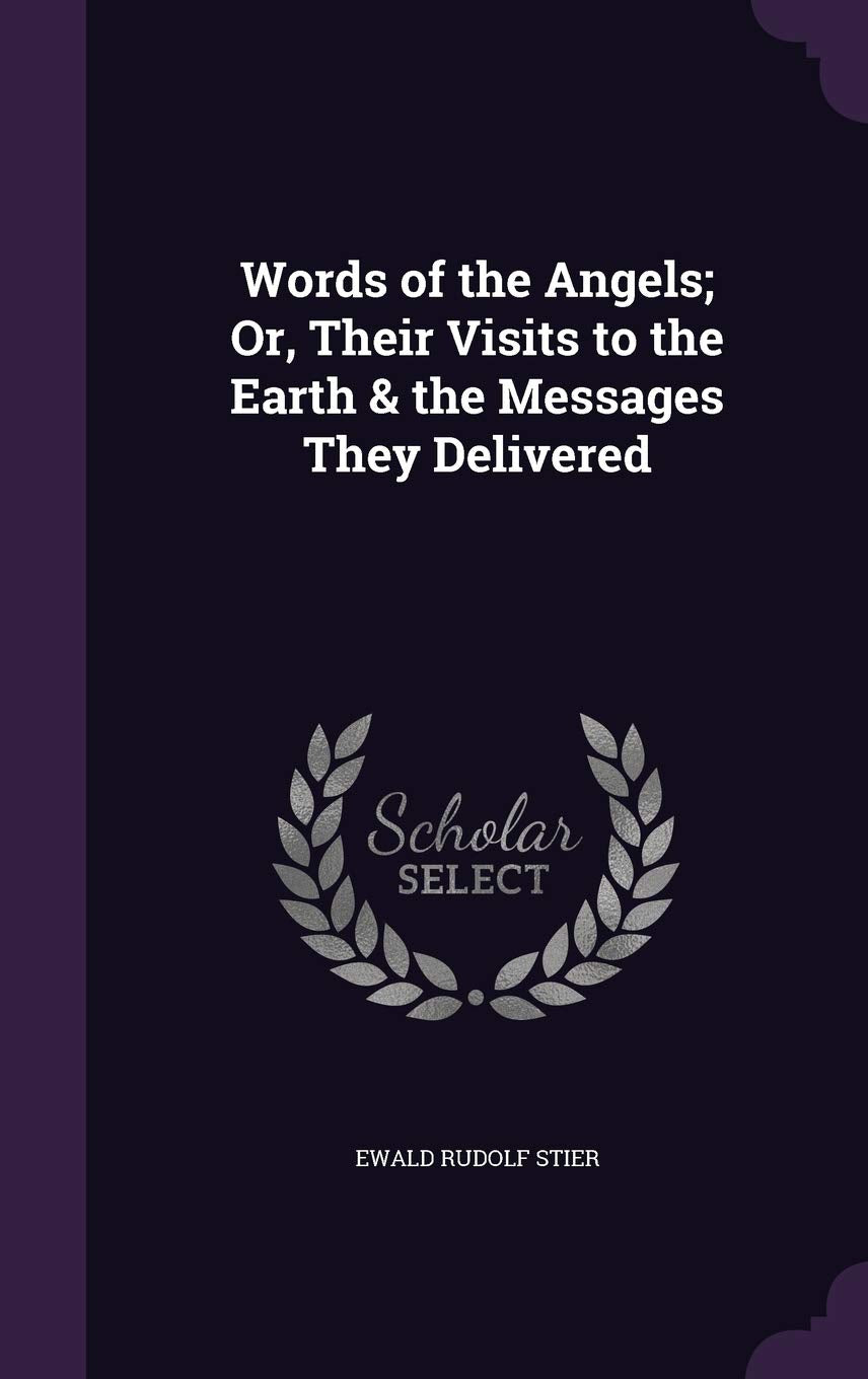 Words of the Angels; Or, Their Visits to the Earth & the Messages They Delivered Religion & Esotericism