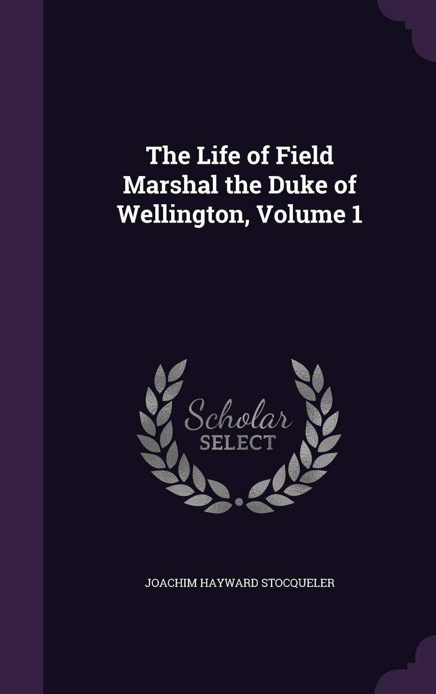The Life of Field Marshal the Duke of Wellington, Volume 1 Memories