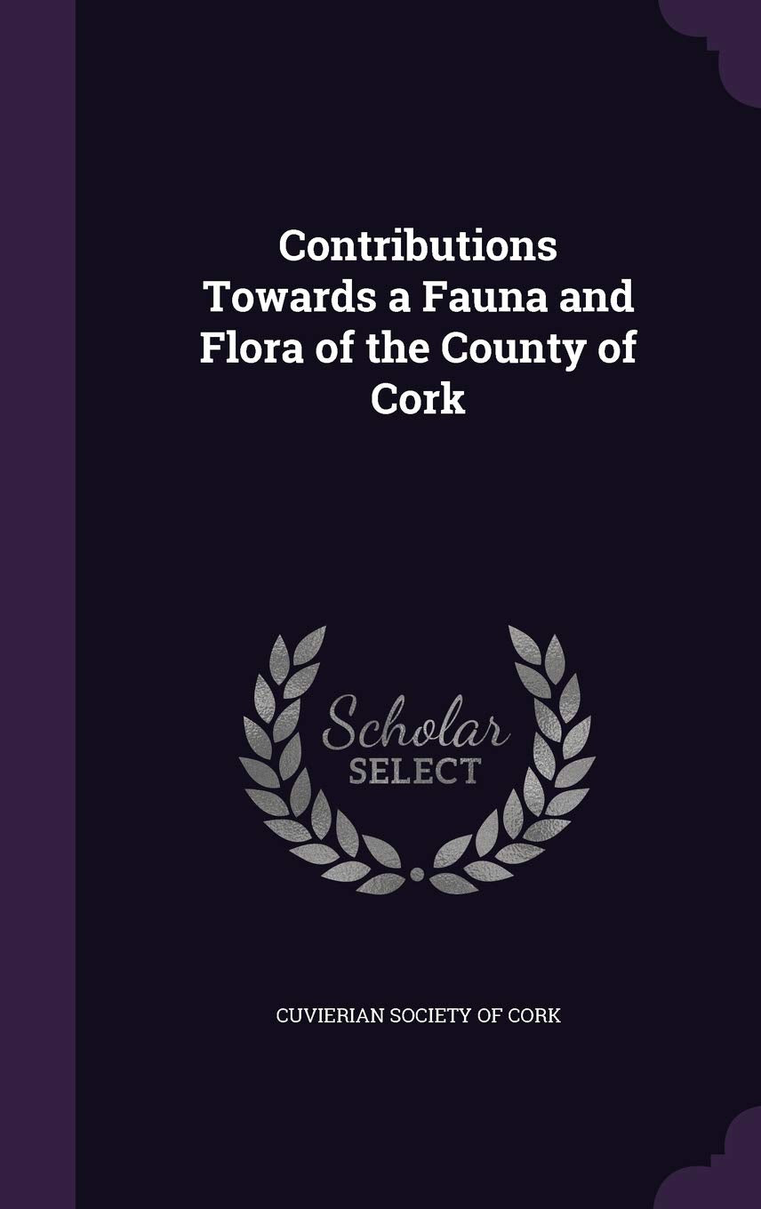 Contributions Towards a Fauna and Flora of the County of Cork Politics & History