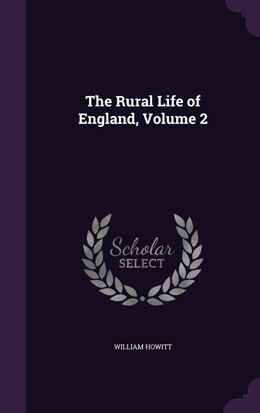 The Rural Life of England, Volume 2 Politics & History