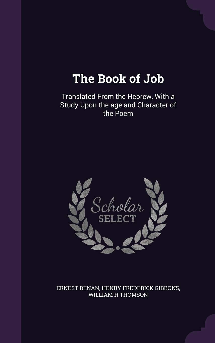 The Book of Job: Translated From the Hebrew, With a Study Upon the age and Character of the Poem Politics & History
