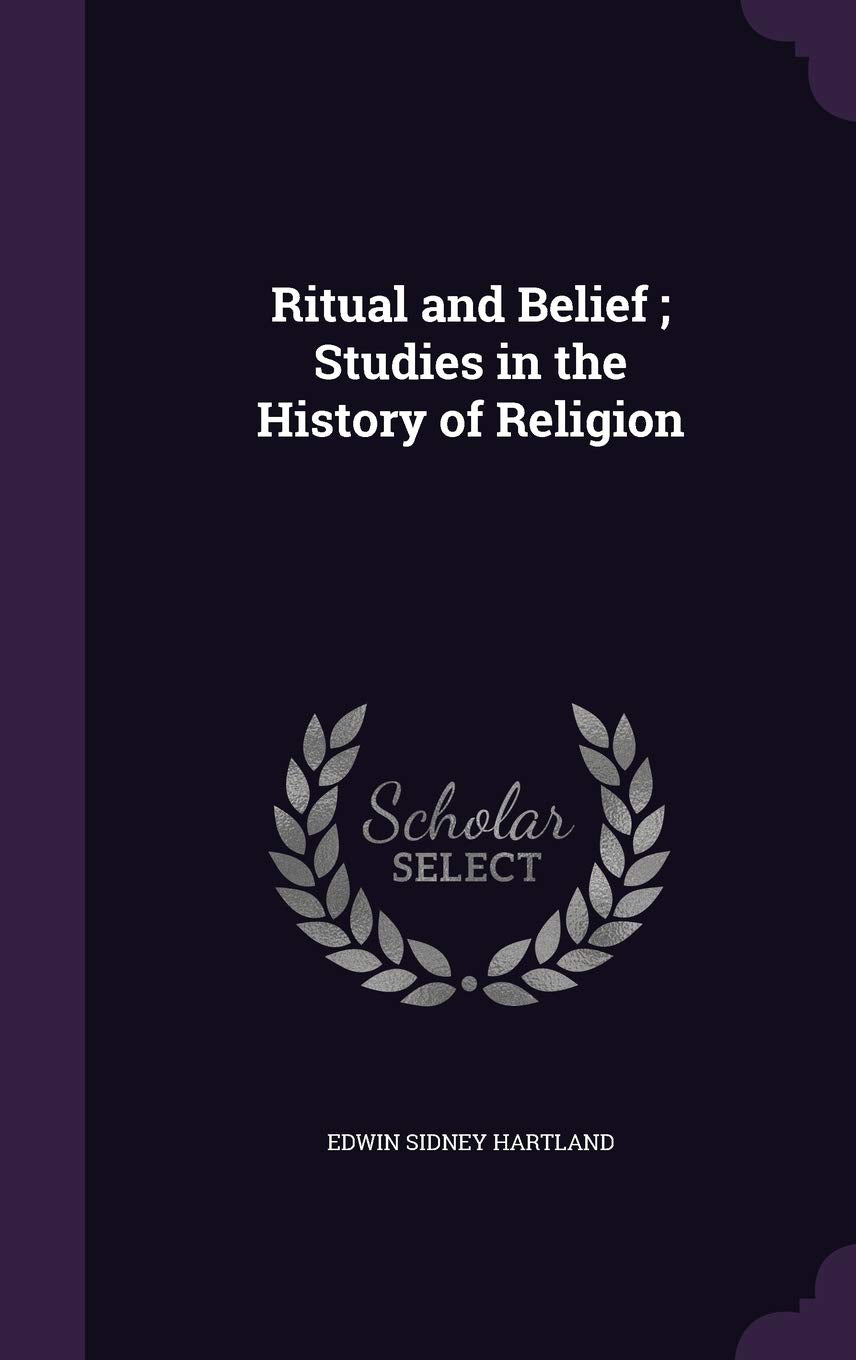 Ritual and Belief; Studies in the History of Religion Politics & History
