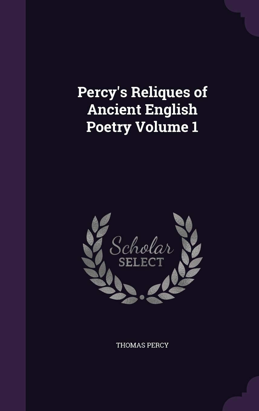 Percy's Reliques of Ancient English Poetry Volume 1 Poetry