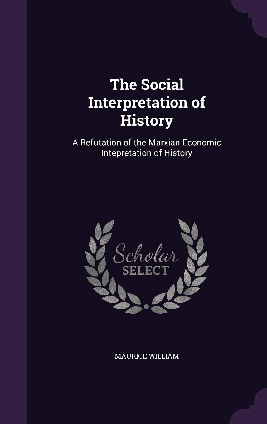 The Social Interpretation of History: A Refutation of the Marxian Economic Intepretation of History Contemporary literature
