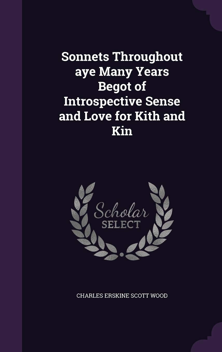 Sonnets Throughout Aye Many Years Begot of Introspective Sense and Love for Kith and Kin Politics & History