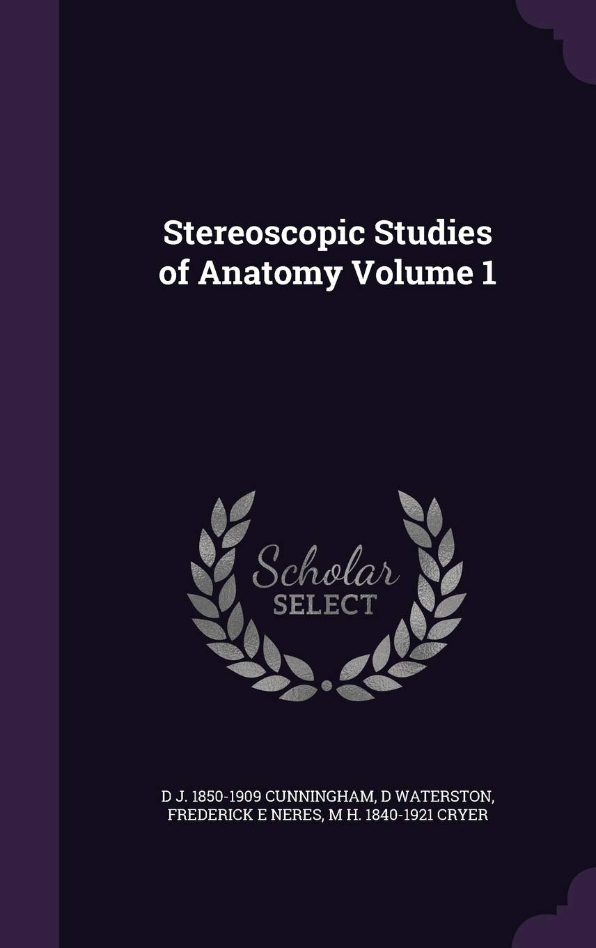 Stereoscopic Studies of Anatomy Volume 1 Politics & History