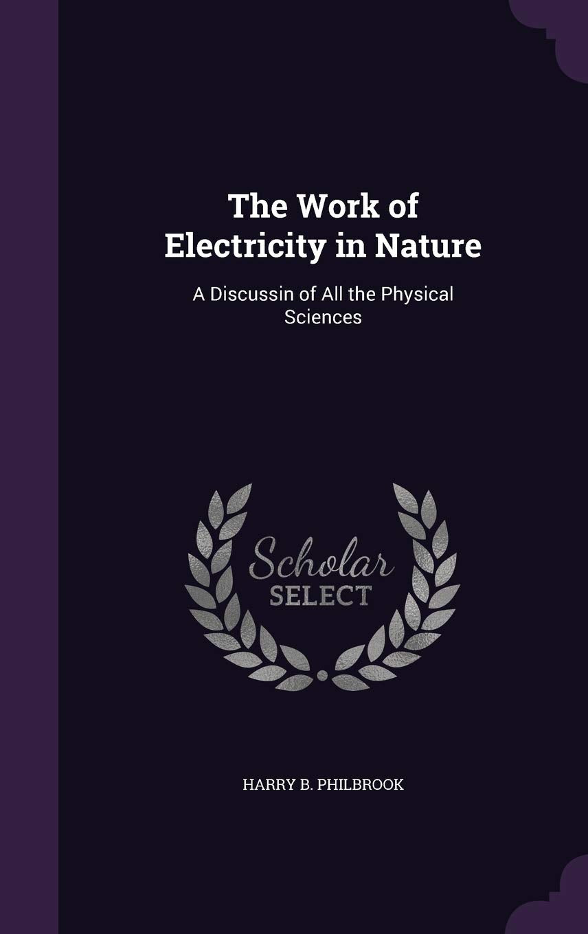 The Work of Electricity in Nature: A Discussin of All the Physical Sciences Children's books