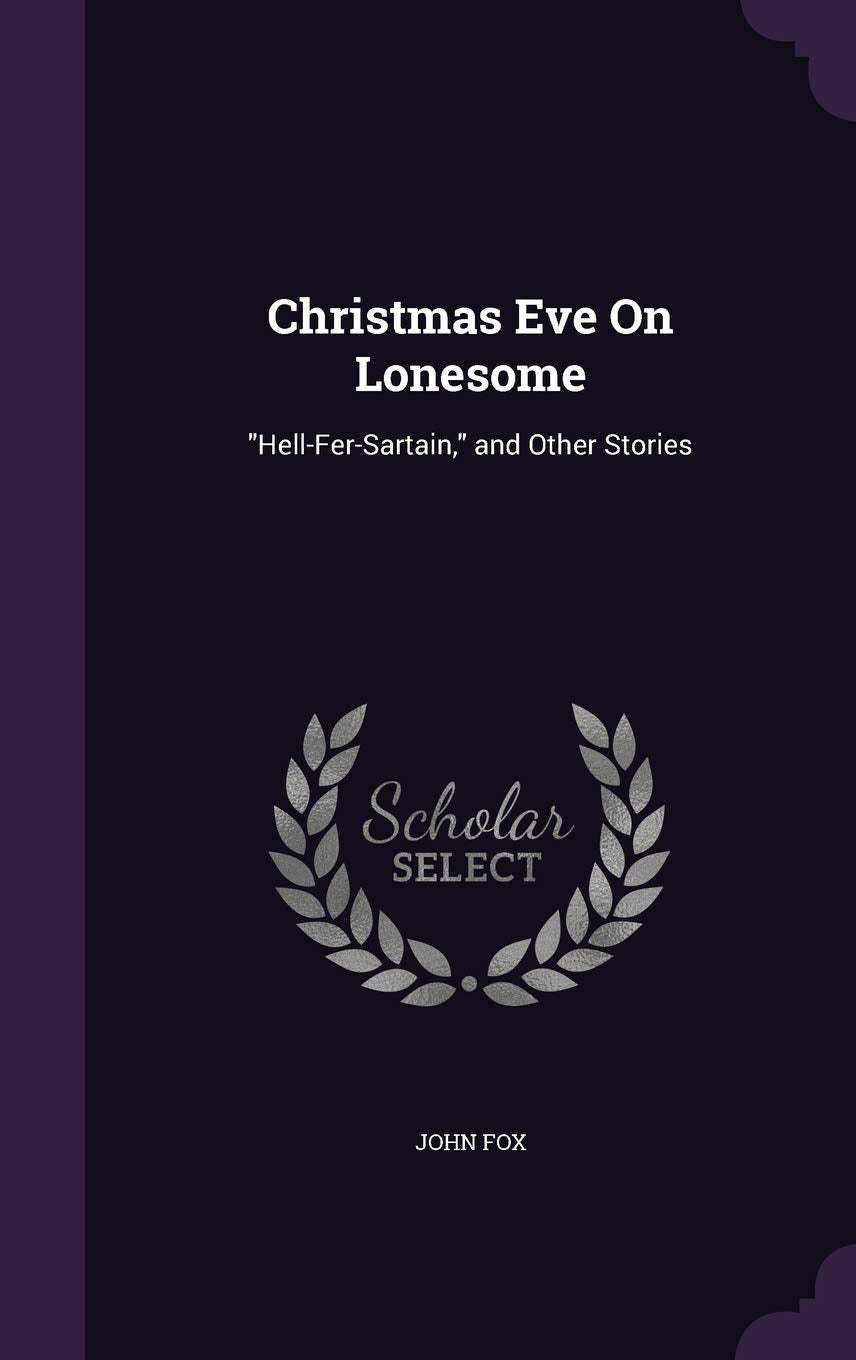 Christmas Eve on Lonesome: Hell-Fer-Sartain, and Other Stories book