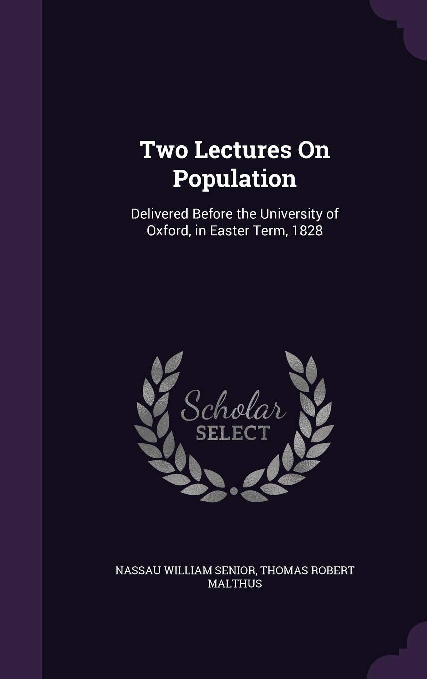 Two Lectures On Population: Delivered Before the University of Oxford, in Easter Term, 1828 Business, Finance & Career
