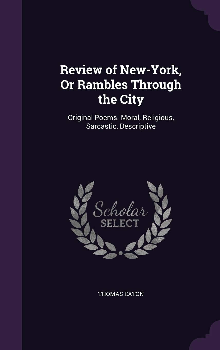 Review of New-York, Or Rambles Through the City: Original Poems. Moral, Religious, Sarcastic, Descriptive Contemporary literature