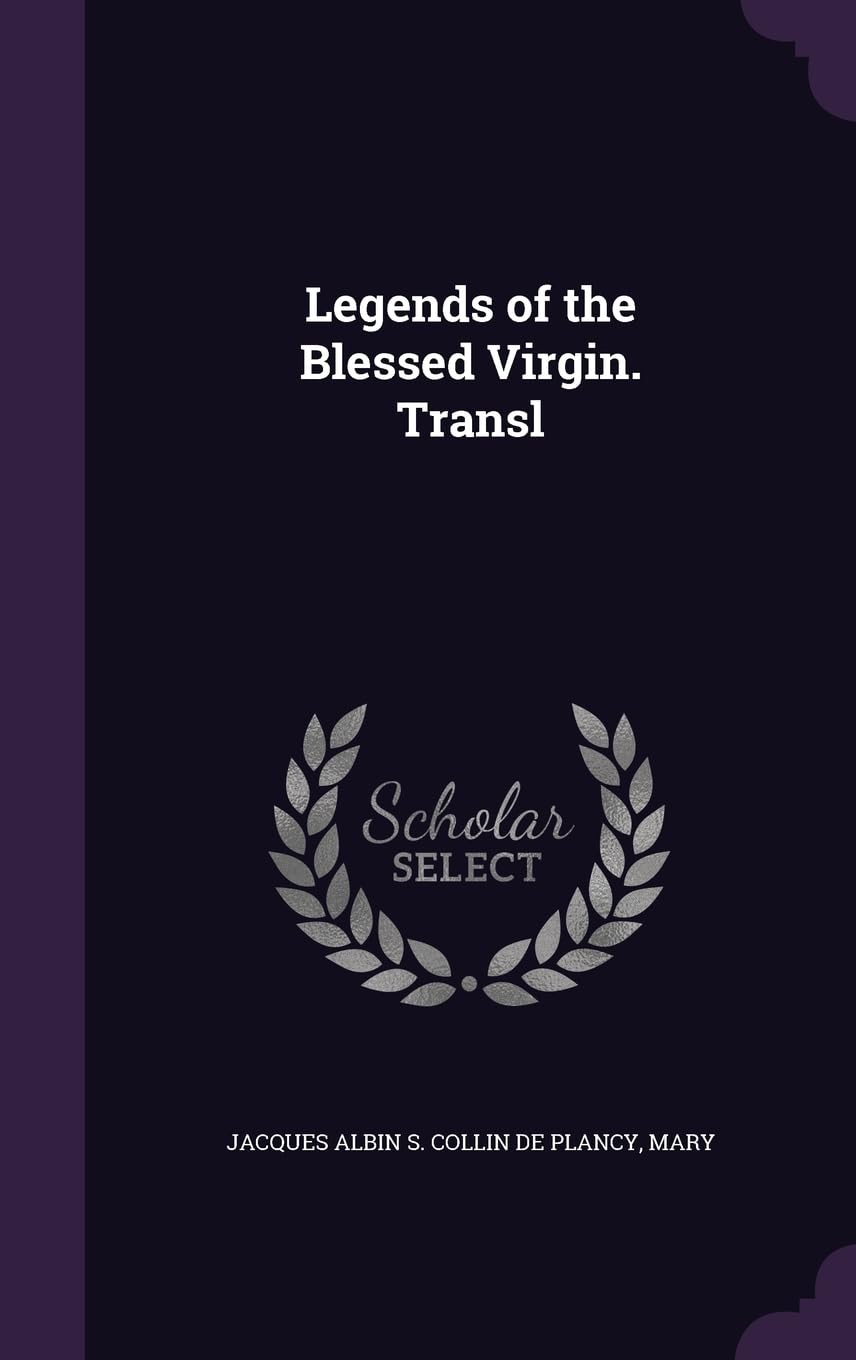 Legends of the Blessed Virgin. Transl Politics & History