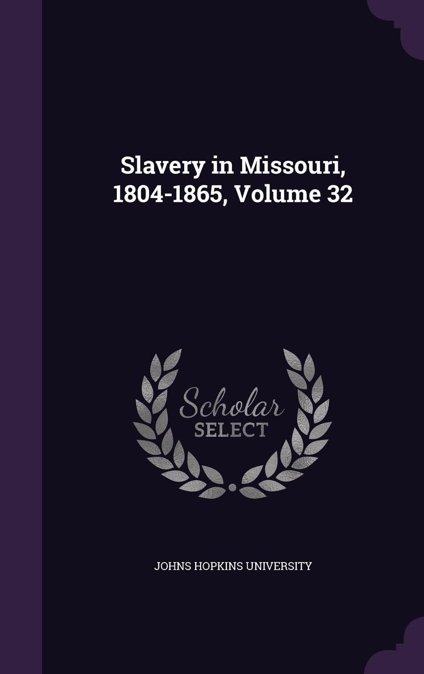 Slavery in Missouri, 1804-1865, Volume 32 Business, Finance & Career