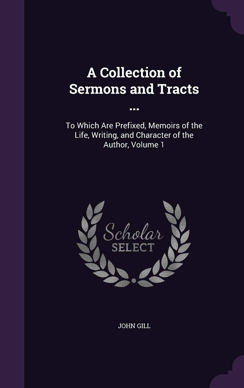 A Collection of Sermons and Tracts ...: To Which Are Prefixed, Memoirs of the Life, Writing, and Character of the Author, Volume 1 Religion & Esotericism
