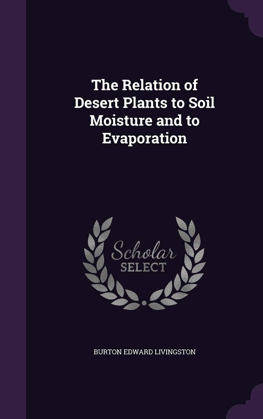 The Relation of Desert Plants to Soil Moisture and to Evaporation Leisure, Home & Garden