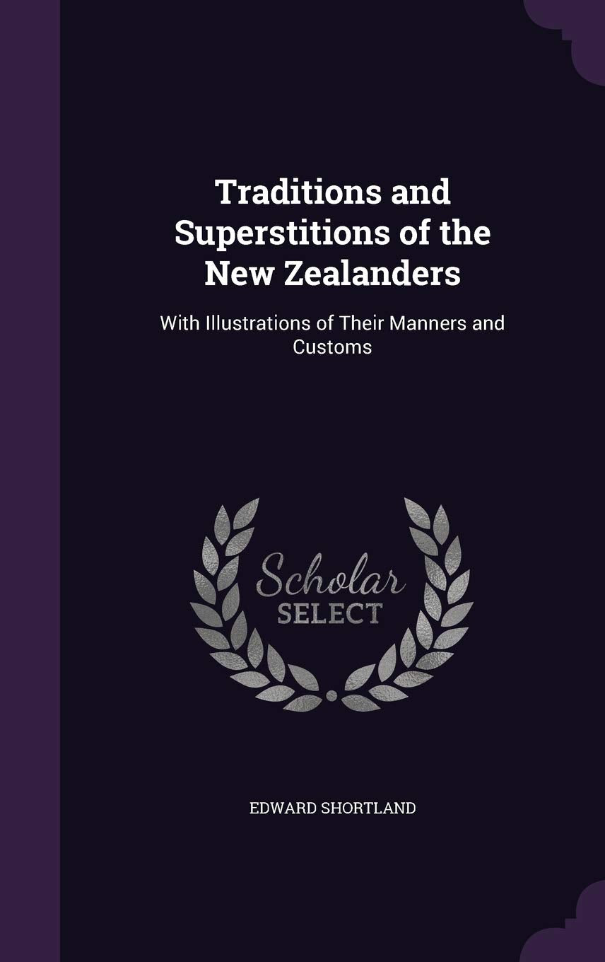 Traditions and Superstitions of the New Zealanders: With Illustrations of Their Manners and Customs Books